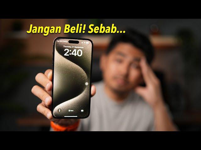 5 Sebab JANGAN BELI iPhone 15 dan 15 Pro!