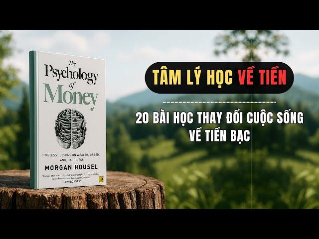 Tâm Lý Học Về Tiền: 20 bài học thay đổi cuộc sống về tiền bạc