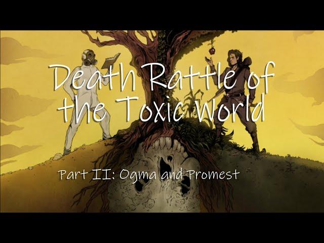 Death Rattle of the Toxic World | Part II: Ogma and Promest | Post-Apocalyptic Novel