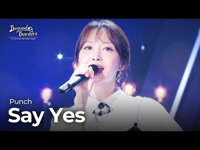 Say Yes - Punch [Beyond Borders] | KBS WORLD TV 230815