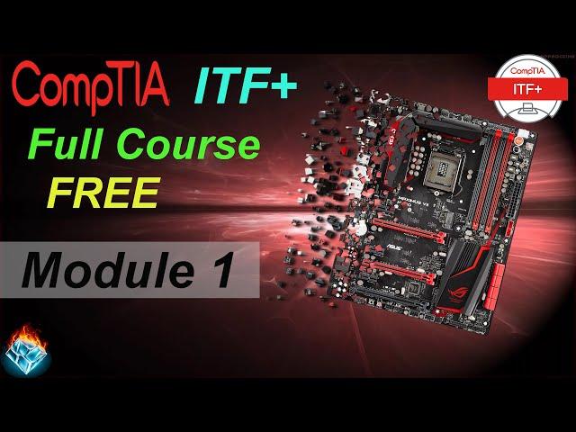 CompTIA IT Fundamentals Full Course for Beginners (ITF+) - Module 1