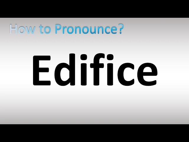 How to Pronounce Edifice