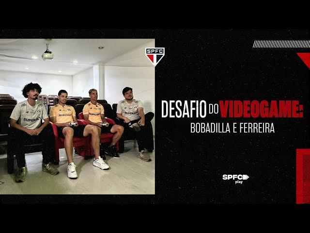 DESAFIO DE VIDEOGAME: BOBADILLA E FERREIRA | SPFC PLAY