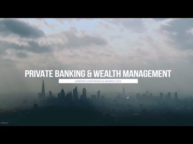 Private Banking and Wealth Management London Conference & Awards 2023