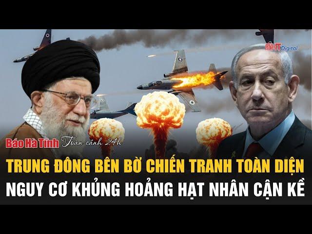 Toàn cảnh 24h 21/6: Trung Đông bên bờ chiến tranh toàn diện, nguy cơ khủng hoảng hạt nhân cận kề