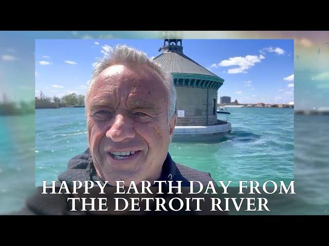 RFK Jr.: Happy Earth Day From The Detroit River