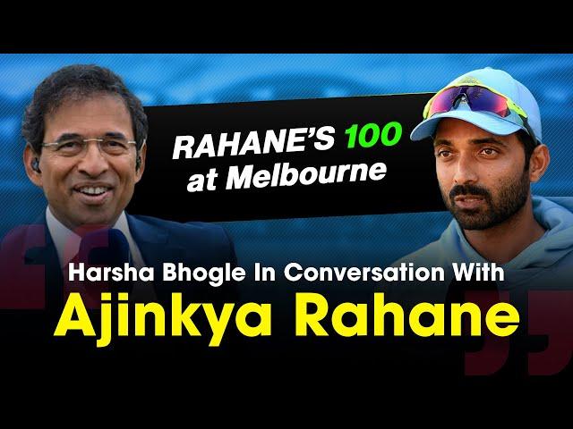 Harsha Bhogle x Ajinkya Rahane: Remembering the Melbourne Century