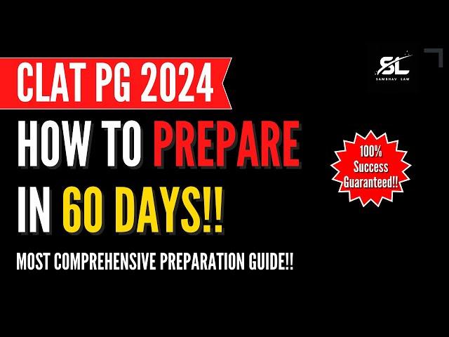How to Prepare for CLAT PG 2024 in 60 days | CLAT PG | How to Prepare for CLAT PG 2024 in 2 Months