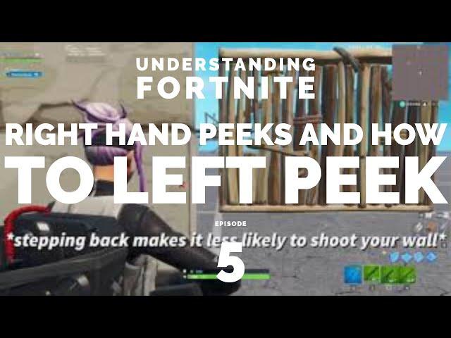 Right Hand Peek Strats And Explanation + Left Hand Peek Strat. (Understanding Fortnite Episode 5)