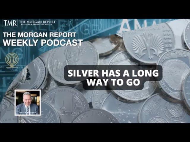 David Morgan: Silver Still Has A Long Way To Go