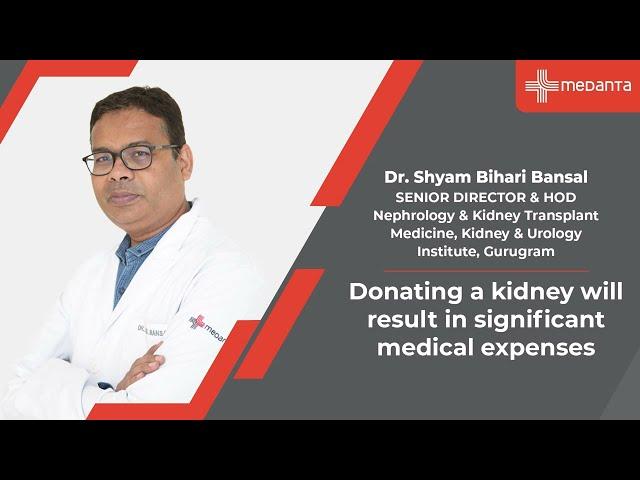 Medical costs involved with kidney transplant | Dr. Shyam Bihari Bansal | Medanta
