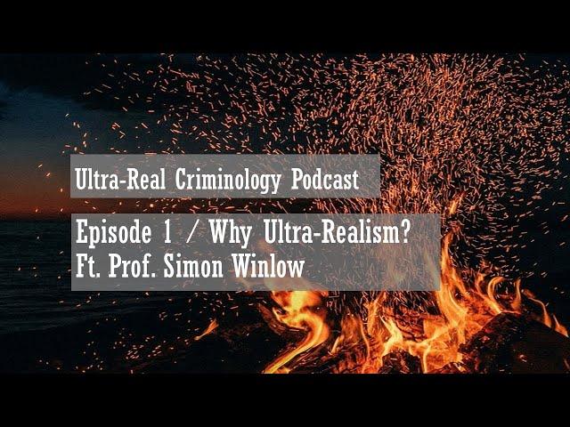 Episode 1 / Why Ultra Realism? ft. Simon Winlow