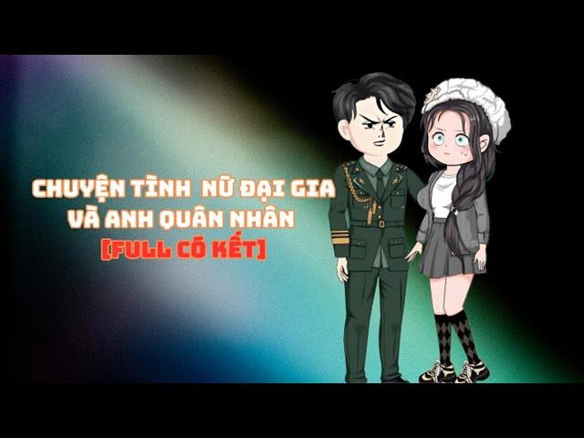 [Full Có Kết] Chuyện Tình  Nữ Đại Gia Và Anh Quân Nhân|Muy Muy TV