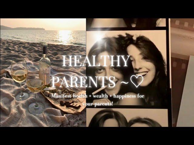 'HEALTHY PARENTS' Manifest perfect health, wealth & happiness for parents (detailed subliminal)