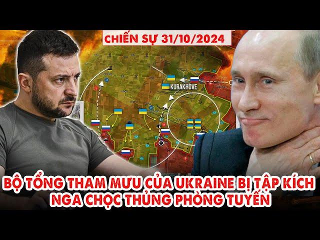 Chiến sự 31/10: BỘ TỔNG THAM MƯU CỦA UKRAINE BỊ TẬP KÍCH, NGA CHỌC THỦNG PHÒNG TUYẾN