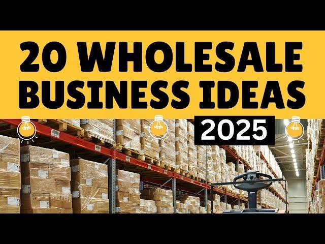 20 Trending Wholesale Business Ideas to Start a Wholesale Business in 2025