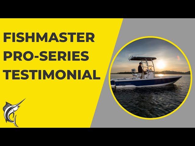 Fishmaster Pro Series Testimonial