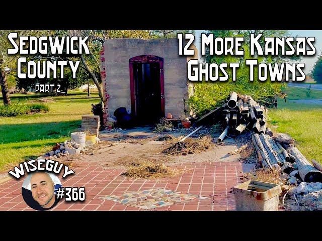 Northern Sedgwick County, Kansas ||| 12 More Ghost Towns ||| Part 2