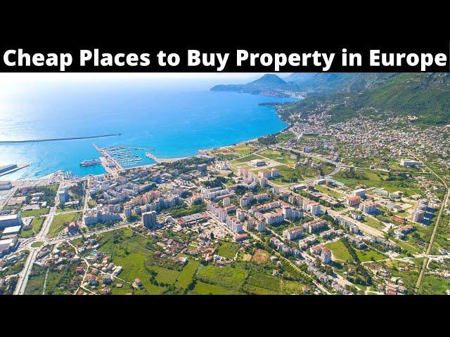 12 Cheap Places to Buy Property in Europe 2022