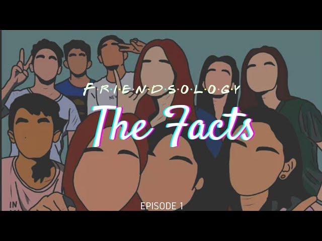 Friendsology: The Facts | Episode 1