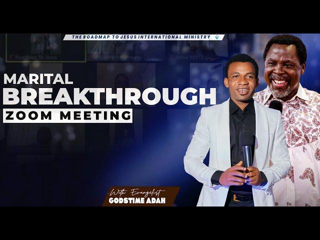 MARITAL BREAKTHROUGH  ( ZOOM MEETING 20TH JULY 2024 )