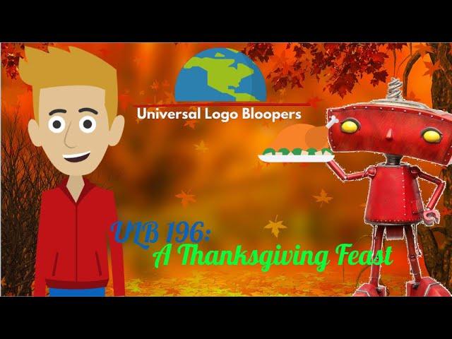 Universal Logo Bloopers 196: A Thanksgiving Feast