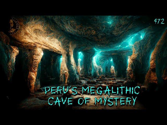 472: Peru's Megalithic Cave of Mystery with Derek Olson | The Confessionals | Megalithic Marvels