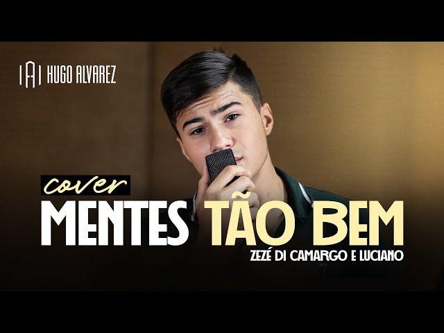 Hugo Alvarez - Mentes Tão Bem (Cover Zezé di Camargo & Luciano)