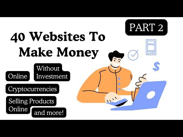 40 Websites To Make Money - Your Ultimate Guide to Online Earnings     (Part 2)