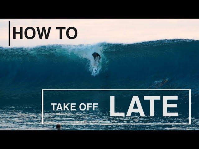 HOW TO:  Take Off LATE   |   with Pro Surfer BRETT BARLEY