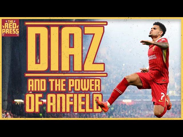 Luis Diaz and the POWER of Anfield | The Red Press Podcast