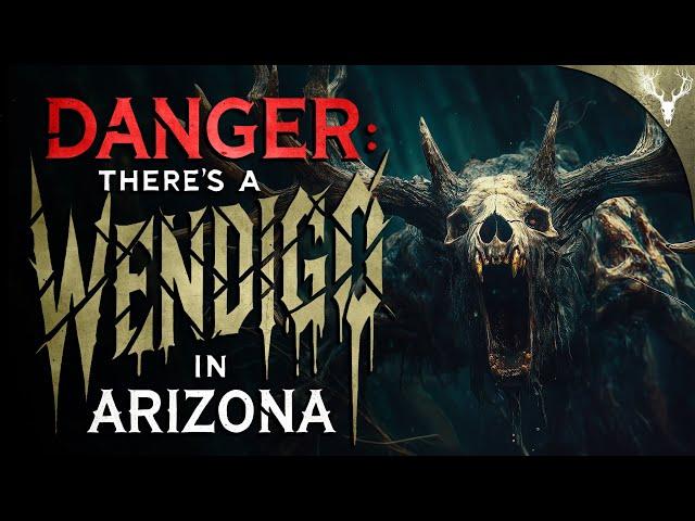 WARNING! There's a WENDIGO LOOSE in ARIZONA! 11 TRUE Scary Forest Stories