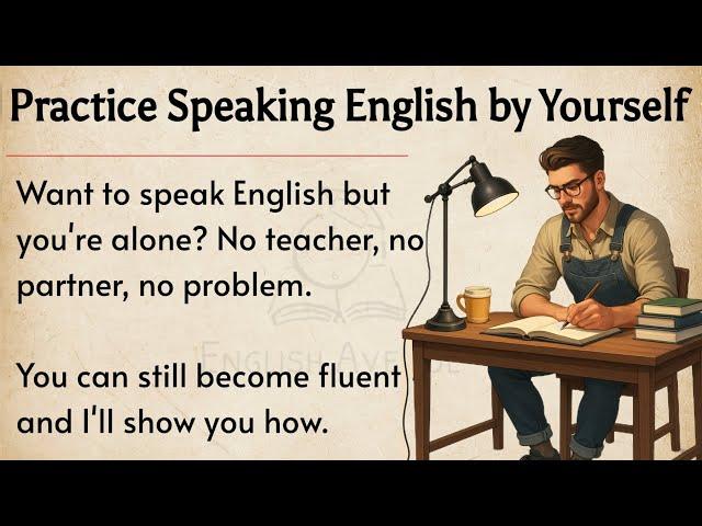 How to Practice Speaking English by Yourself || Graded Reader || Improve Your English Fluency ️