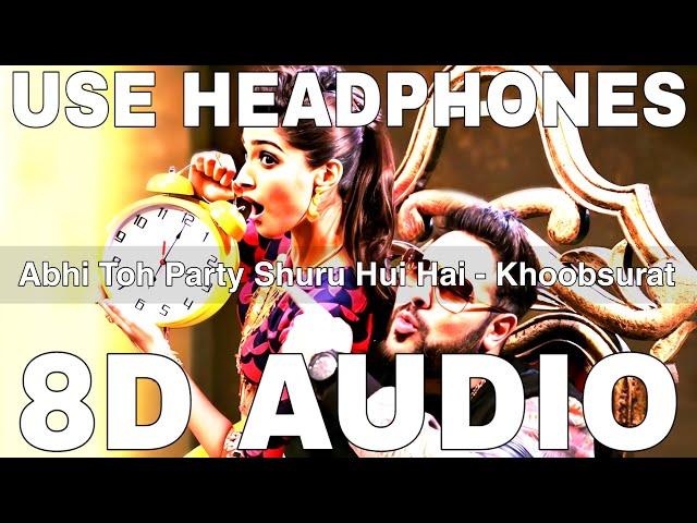 Abhi Toh Party Shuru Hui Hai (8D Audio) || Khoobsurat || Aastha Gill || Badshah, Sonam Kapoor