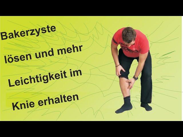 Bakerzyste lösen und mehr Leichtigkeit im Knie