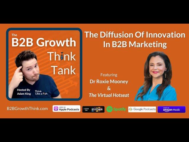 The Diffusion Of Innovation In B2B Marketing With Dr Roxie Mooney
