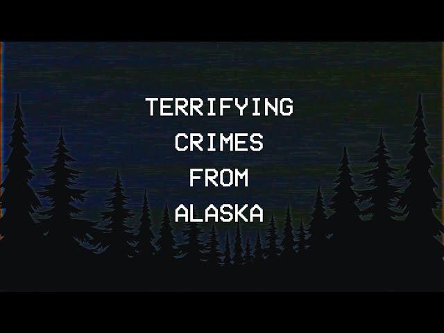 3 Terrifying Crimes from Alaska