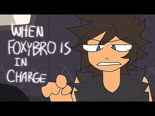 When Foxybro is in charge || FNAF ||