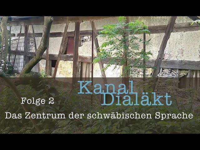 Kanal Dialäkt Folge 2 Wo liegt das Zentrum der schwäbischen Sprache?