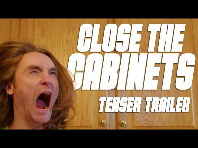 CLOSE THE CABINETS (Teaser Trailer, 2024)