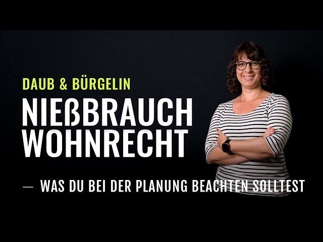 Nießbrauchrecht und Wohnrecht erklärt: Das musst du wissen! | Daub & Bürgelin (Steuerberater)