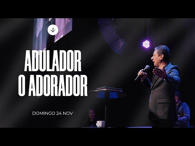 Adorador ó Adulador. Ps Enoc Cañas. Celebración Dominical 24 de Noviembre 2024