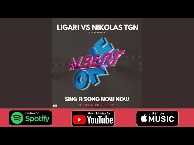 LIGARI vs NIKOLAS TGN "Sing a Song Now Now" (Remix 2021)