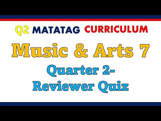 Q2 Music and Arts 7 Matatag Curriculum Reviewer Quiz