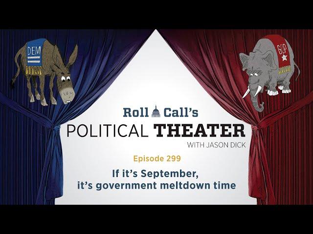 Political Theater, episode 299: If it’s September, it’s government meltdown time