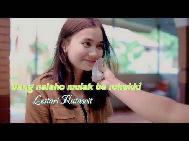 DANG NALAHO MULAK BE ROHAKKI  (OFFICIAL MUSIC VIDEO) LESTARI HUTASOIT