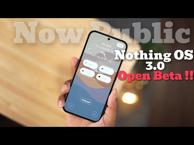 NEW Nothing OS Open 3.0 Beta on Android 15 | Now Public for Everyone!