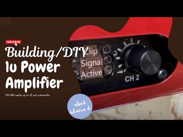 Building DIY Power Amplifier Class D 700-800 watts