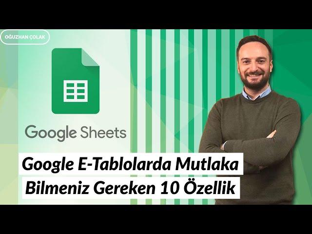 Google E-Tablolarda Mutlaka Bilmeniz Gereken 10 Özellik | Oğuzhan ÇOLAK