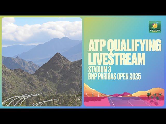 Live Qualifying Stream: Stadium 3 | BNP Paribas Open 2025